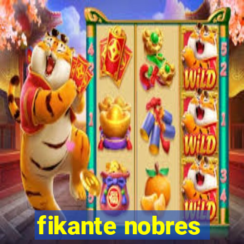 fikante nobres